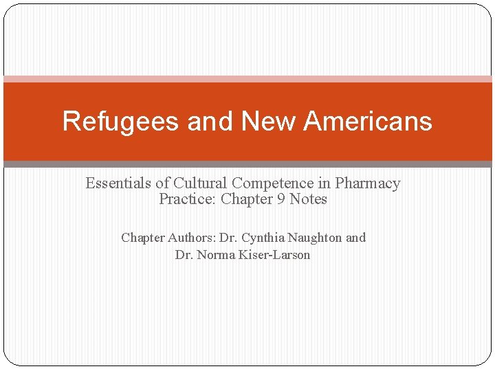 Refugees and New Americans Essentials of Cultural Competence in Pharmacy Practice: Chapter 9 Notes