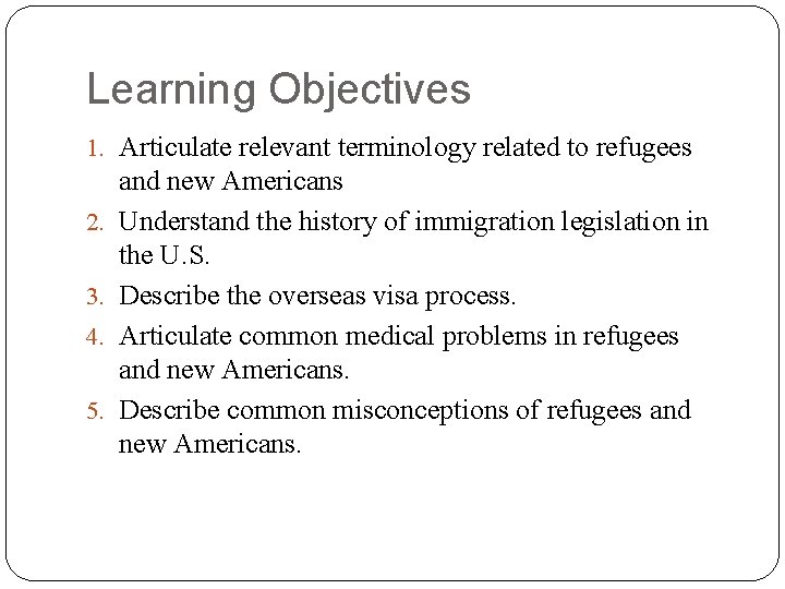 Learning Objectives 1. Articulate relevant terminology related to refugees 2. 3. 4. 5. and