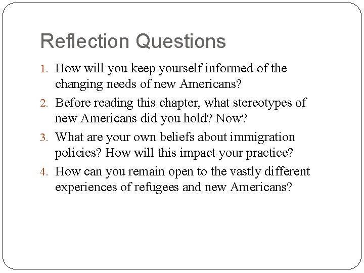 Reflection Questions 1. How will you keep yourself informed of the changing needs of