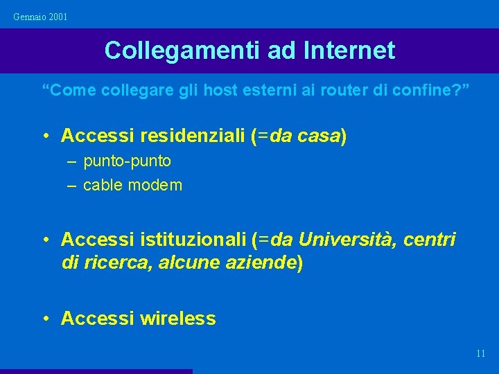 Gennaio 2001 Collegamenti ad Internet “Come collegare gli host esterni ai router di confine?