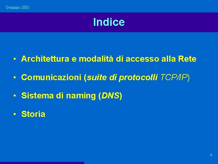 Gennaio 2001 Indice • Architettura e modalità di accesso alla Rete • Comunicazioni (suite