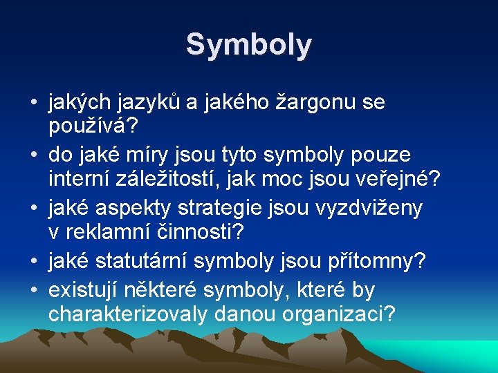 Symboly • jakých jazyků a jakého žargonu se používá? • do jaké míry jsou
