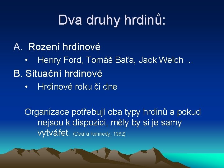 Dva druhy hrdinů: A. Rození hrdinové • Henry Ford, Tomáš Baťa, Jack Welch …