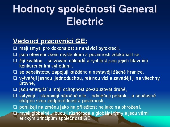 Hodnoty společnosti General Electric Vedoucí pracovníci GE: q mají smysl pro dokonalost a nenávidí