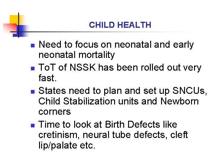 CHILD HEALTH n n Need to focus on neonatal and early neonatal mortality To. CHILD HEALTH n n Need to focus on neonatal and early neonatal mortality To.
