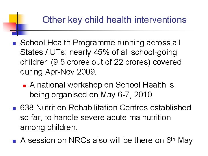 Other key child health interventions n School Health Programme running across all States /