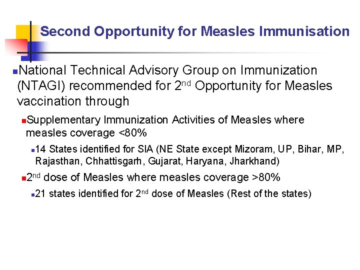 Second Opportunity for Measles Immunisation National Technical Advisory Group on Immunization (NTAGI) recommended for