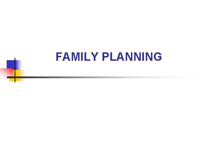 FAMILY PLANNING 