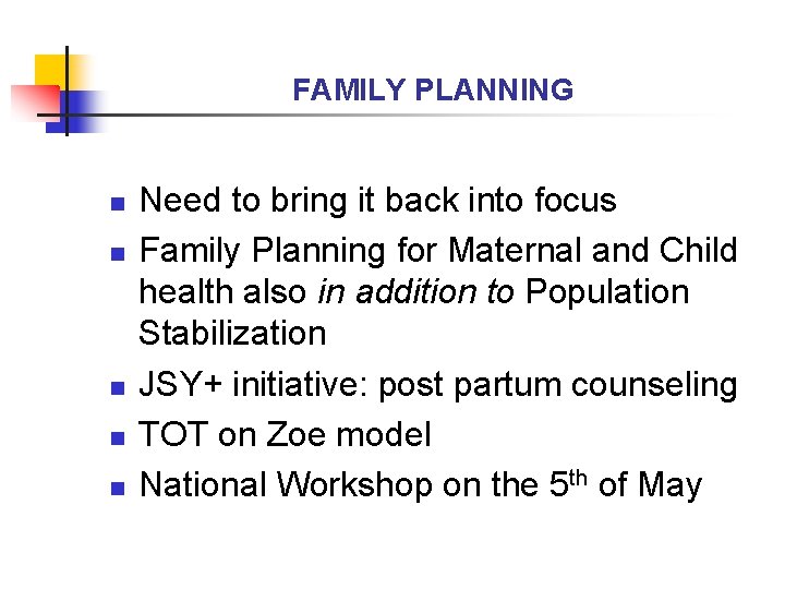 FAMILY PLANNING n n n Need to bring it back into focus Family Planning