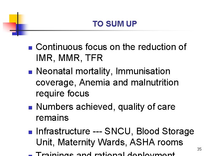 TO SUM UP n n Continuous focus on the reduction of IMR, MMR, TFR