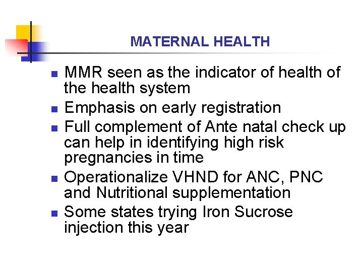 MATERNAL HEALTH n n n MMR seen as the indicator of health of the
