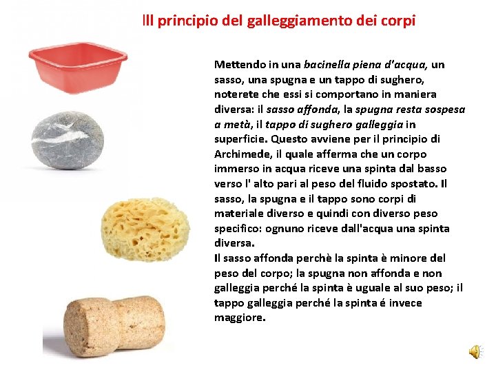 Archimede e illl principio del galleggiamento dei corpi Mettendo in una bacinella piena d'acqua,