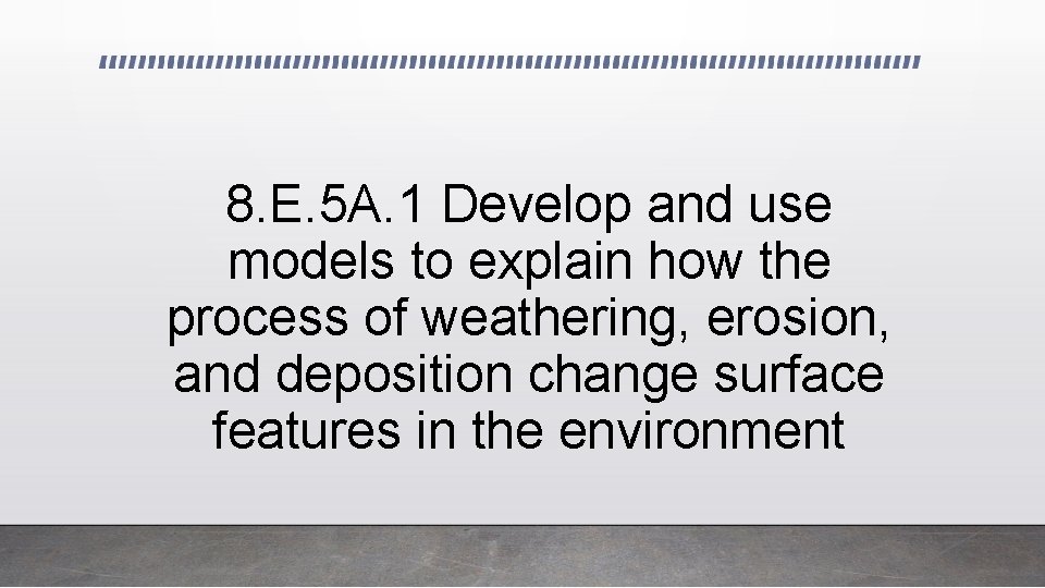8. E. 5 A. 1 Develop and use models to explain how the process