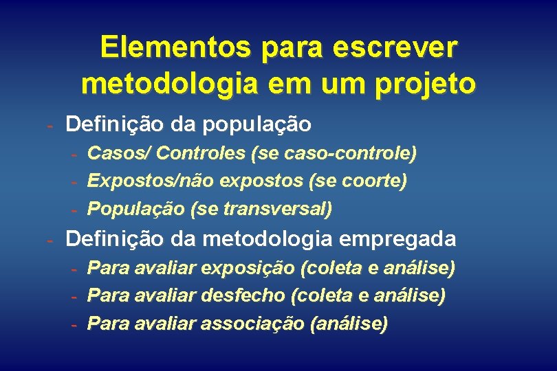 Elementos para escrever metodologia em um projeto - Definição da população - Casos/ Controles