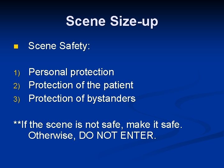 Scene Size-up n Scene Safety: 1) Personal protection Protection of the patient Protection of