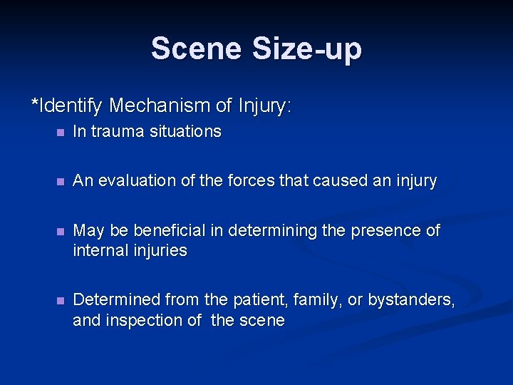 Scene Size-up *Identify Mechanism of Injury: n In trauma situations n An evaluation of
