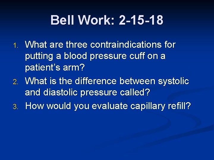 Bell Work: 2 -15 -18 1. 2. 3. What are three contraindications for putting