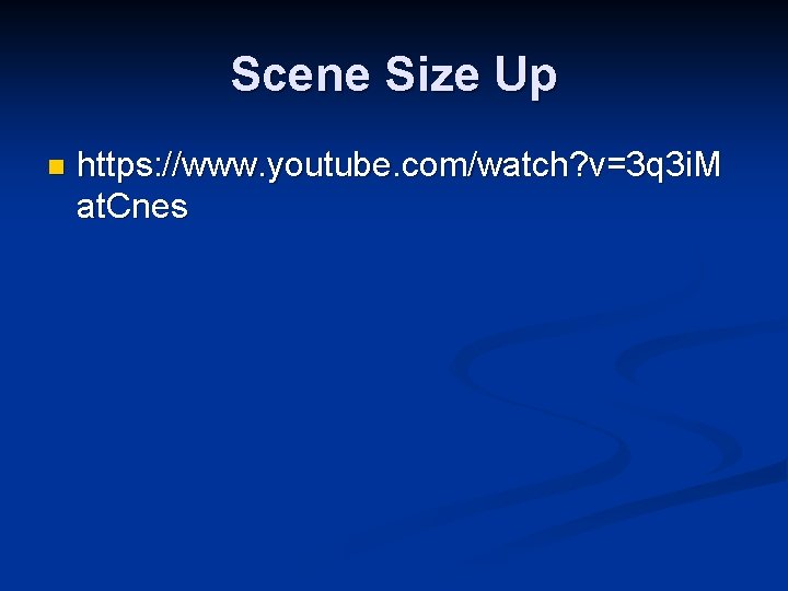 Scene Size Up n https: //www. youtube. com/watch? v=3 q 3 i. M at.