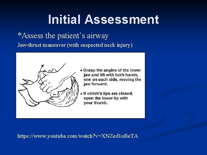 Initial Assessment *Assess the patient’s airway Jaw-thrust maneuver (with suspected neck injury) https: //www.