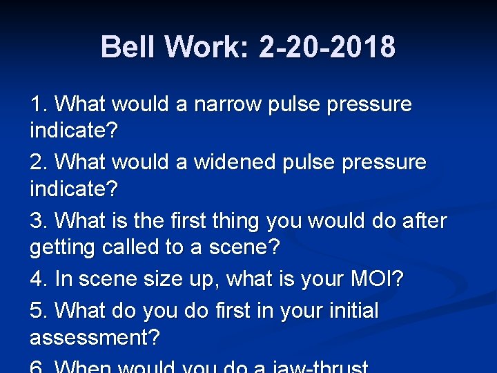 Bell Work: 2 -20 -2018 1. What would a narrow pulse pressure indicate? 2.