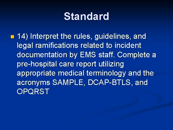 Standard n 14) Interpret the rules, guidelines, and legal ramifications related to incident documentation