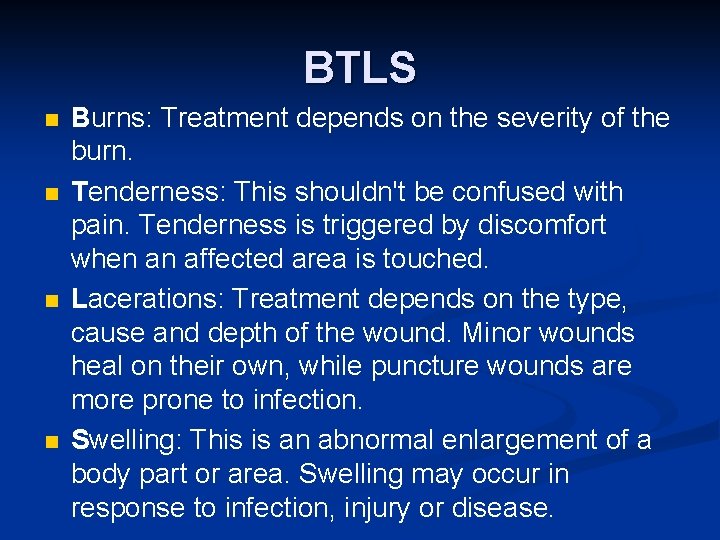 BTLS n n Burns: Treatment depends on the severity of the burn. Tenderness: This