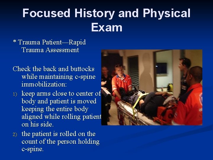 Focused History and Physical Exam * Trauma Patient—Rapid Trauma Assessment Check the back and