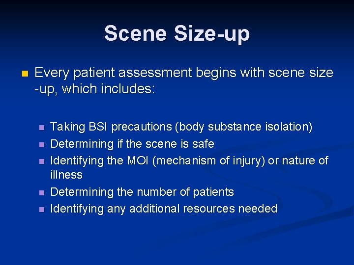Scene Size-up n Every patient assessment begins with scene size -up, which includes: n