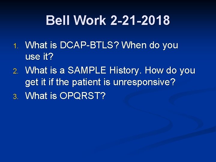 Bell Work 2 -21 -2018 1. 2. 3. What is DCAP-BTLS? When do you