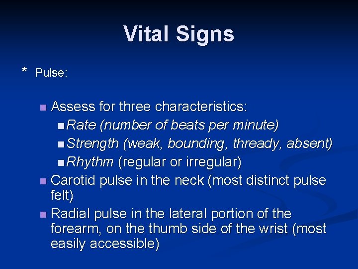 Vital Signs * Pulse: Assess for three characteristics: n Rate (number of beats per