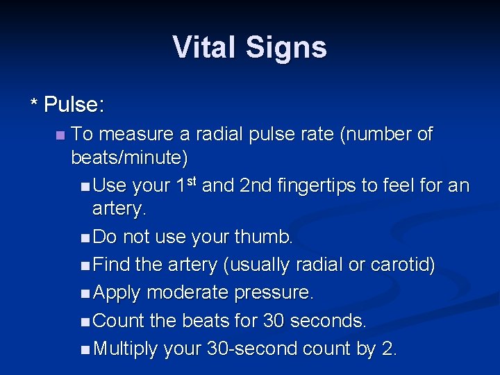 Vital Signs * Pulse: n To measure a radial pulse rate (number of beats/minute)