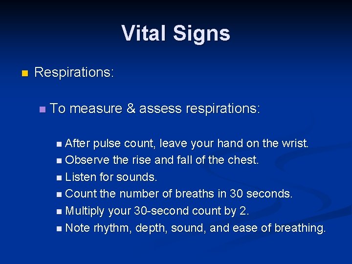 Vital Signs n Respirations: n To measure & assess respirations: n After pulse count,
