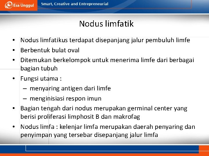 Nodus limfatik • Nodus limfatikus terdapat disepanjang jalur pembuluh limfe • Berbentuk bulat oval