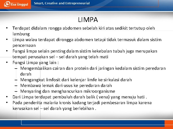 LIMPA • Terdapat didalam rongga abdomen sebelah kiri atas sedikit tertutup oleh lambung •