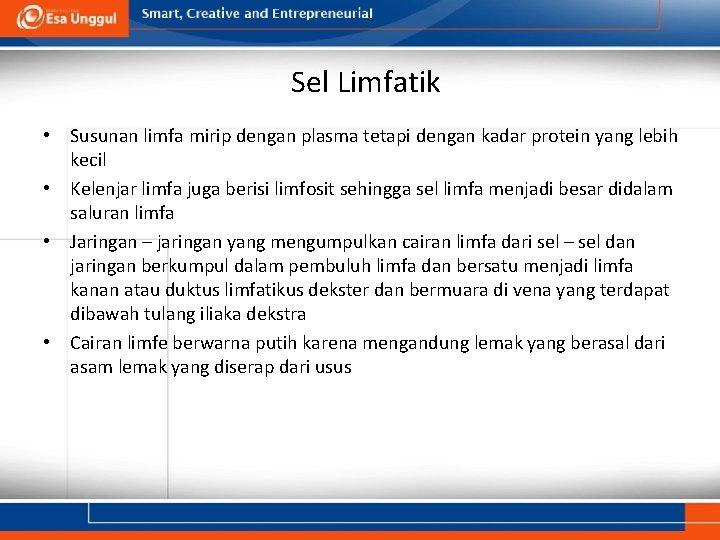 Sel Limfatik • Susunan limfa mirip dengan plasma tetapi dengan kadar protein yang lebih