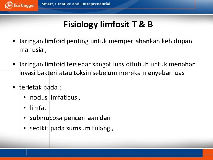 Fisiology limfosit T & B • Jaringan limfoid penting untuk mempertahankan kehidupan manusia ,