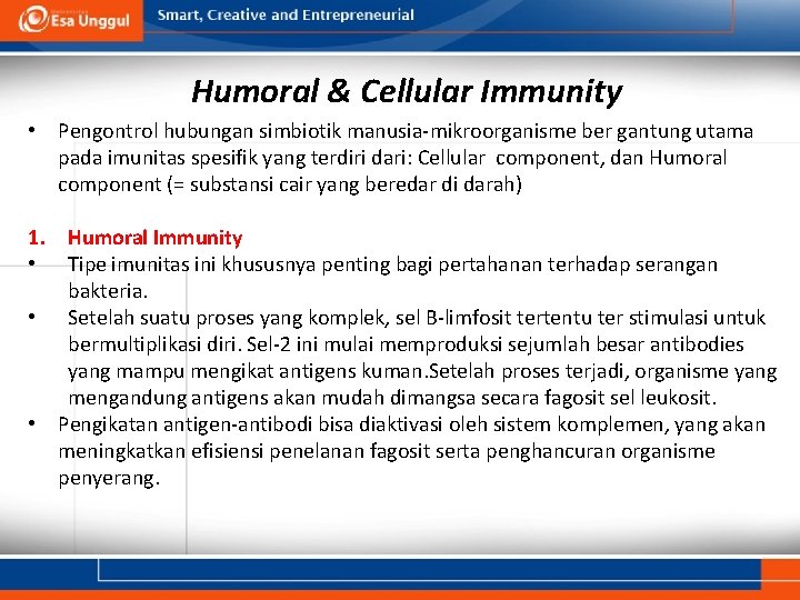 Humoral & Cellular Immunity • Pengontrol hubungan simbiotik manusia-mikroorganisme ber gantung utama pada imunitas