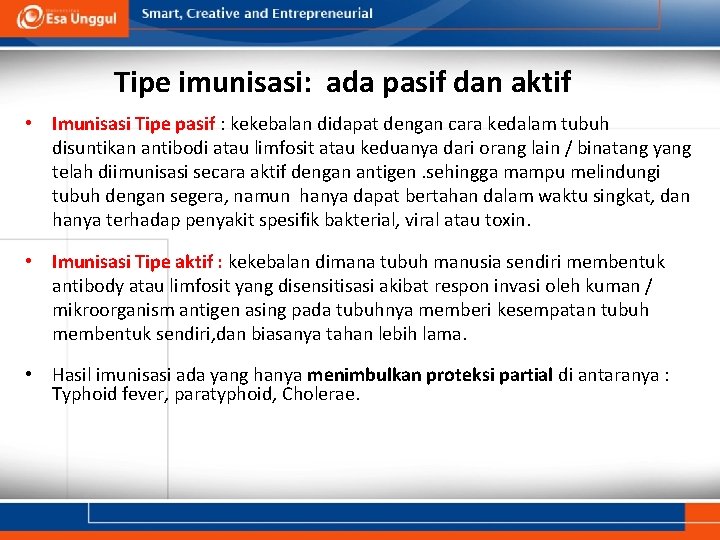 Tipe imunisasi: ada pasif dan aktif • Imunisasi Tipe pasif : kekebalan didapat dengan