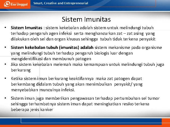 Sistem Imunitas • Sistem Imunitas : sistem kekebalan adalah sistem untuk melindungi tubuh terhadap