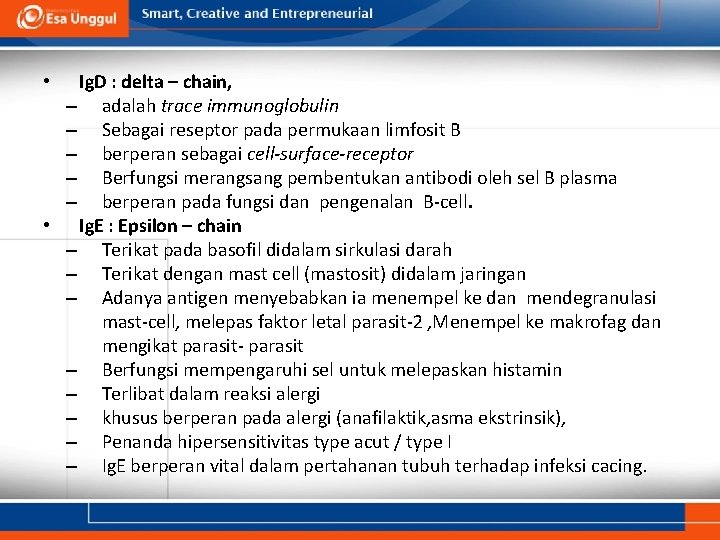 Ig. D : delta – chain, – adalah trace immunoglobulin – Sebagai reseptor pada