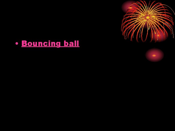  • Bouncing ball 