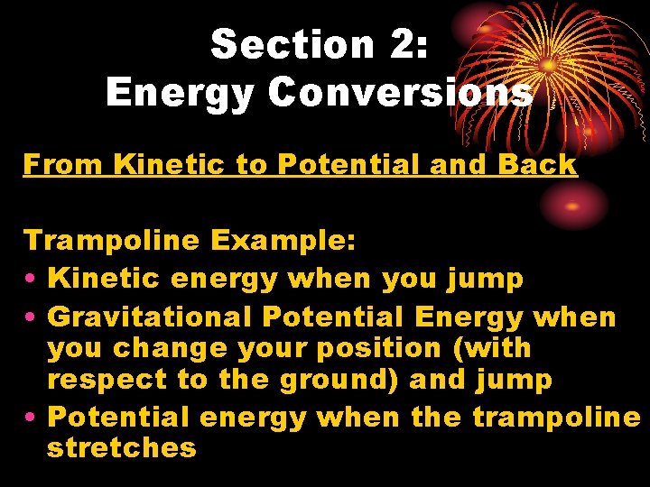 Section 2: Energy Conversions From Kinetic to Potential and Back Trampoline Example: • Kinetic