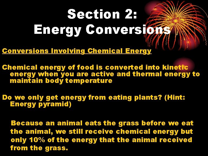 Section 2: Energy Conversions Involving Chemical Energy Chemical energy of food is converted into