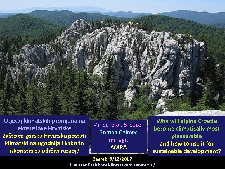 Utjecaj klimatskih promjena na ekosustave Hrvatske Zašto će gorska Hrvatska postati klimatski najugodnija i