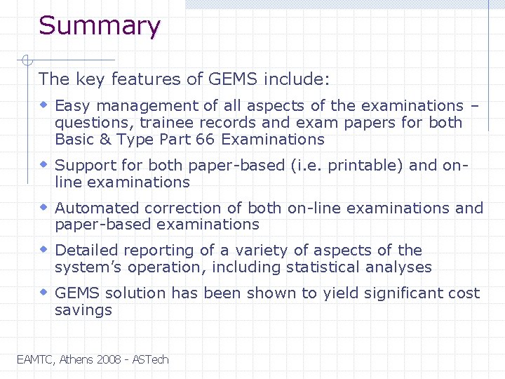 Summary The key features of GEMS include: w Easy management of all aspects of