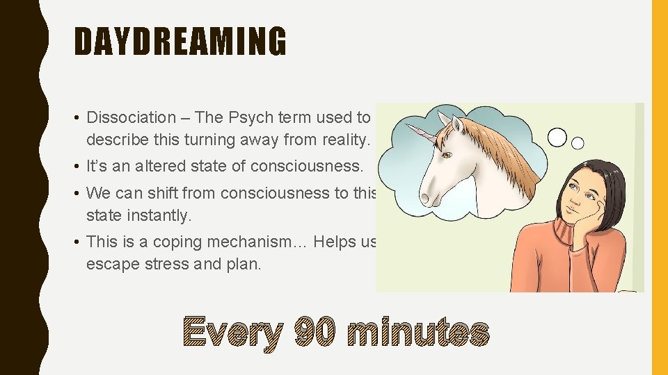 DAYDREAMING • Dissociation – The Psych term used to describe this turning away from