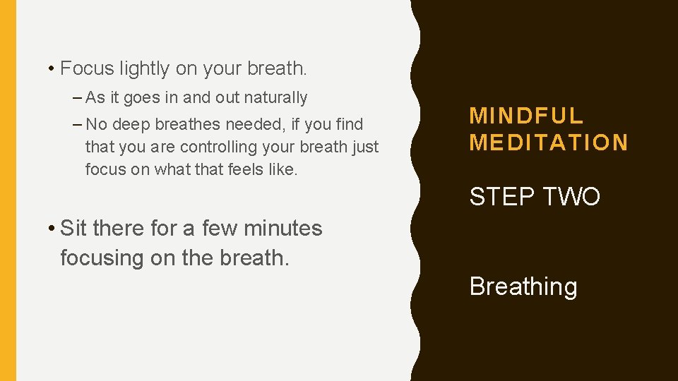  • Focus lightly on your breath. – As it goes in and out
