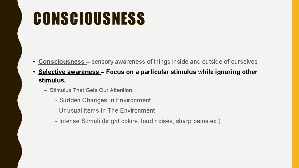 CONSCIOUSNESS • Consciousness – sensory awareness of things inside and outside of ourselves •