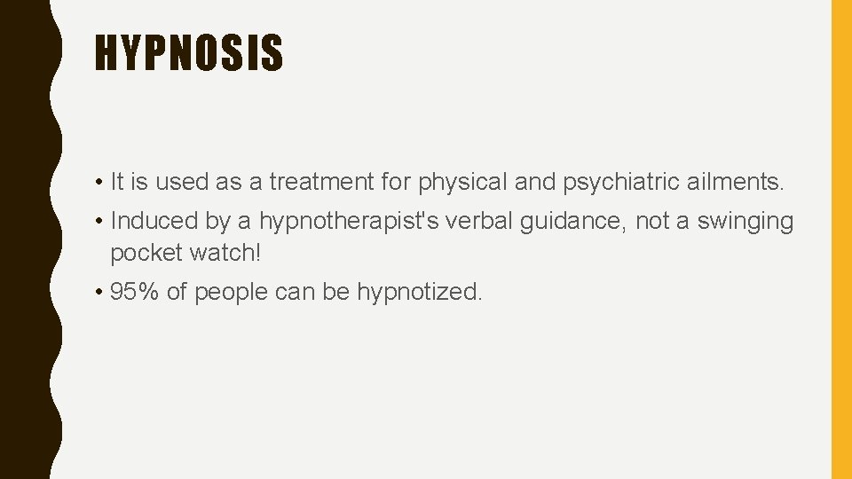 HYPNOSIS • It is used as a treatment for physical and psychiatric ailments. •