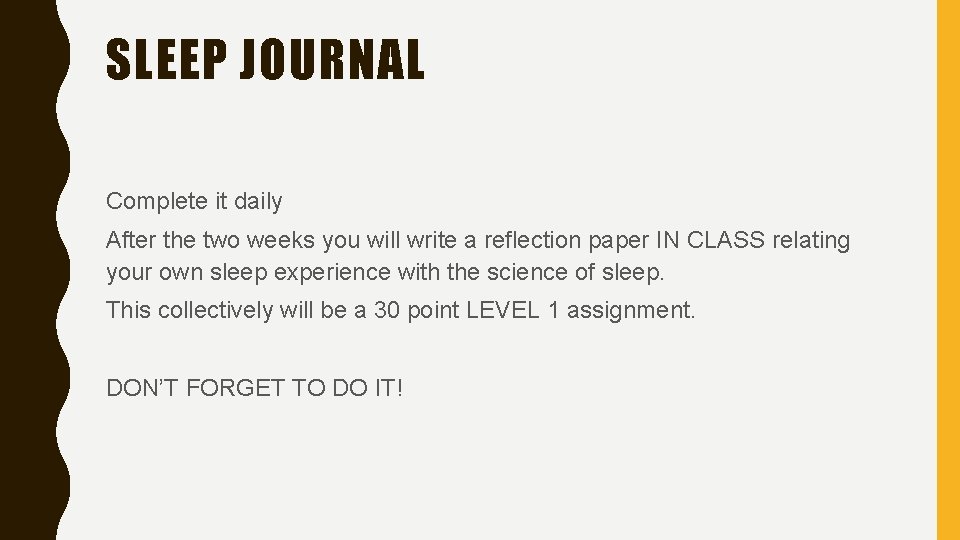 SLEEP JOURNAL Complete it daily After the two weeks you will write a reflection